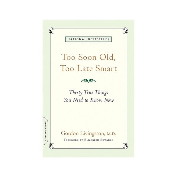 Too Soon Old, Too Late Smart by Gordon Livingston · Non-Fiction Paperback Book - Picture 1 of 3